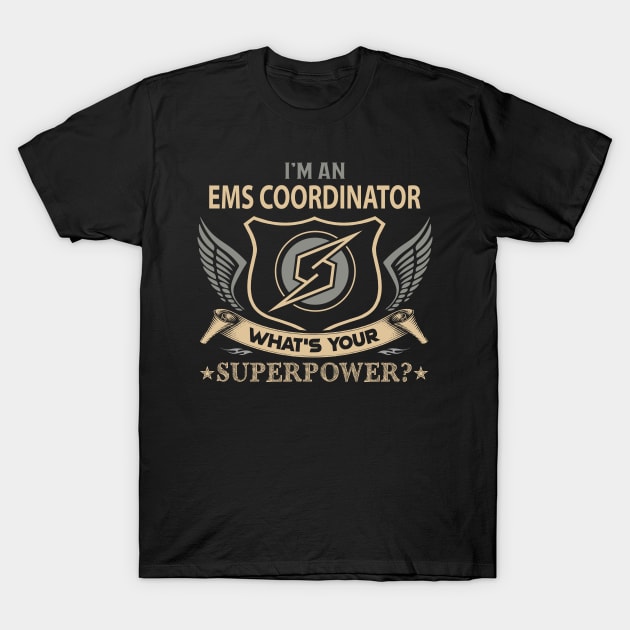 Ems Coordinator T Shirt - Superpower Gift Item Tee T-Shirt by Cosimiaart